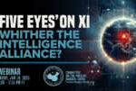 Webinar | ‘Five Eyes’ on Xi: Whither the Intelligence Alliance?        