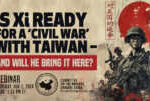 Webinar | Is Xi Ready for a ‘Civil War’ with Taiwan – and Will He Bring It Here?           