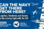 Webinar | Can the Navy Get There from Here? Logistics, Readiness and Access in the Coming Fight with the CCP           